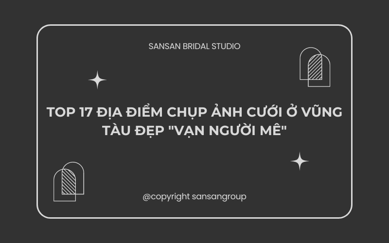 Top 17 địa điểm chụp ảnh cưới ở Vũng Tàu đẹp "vạn người mê"