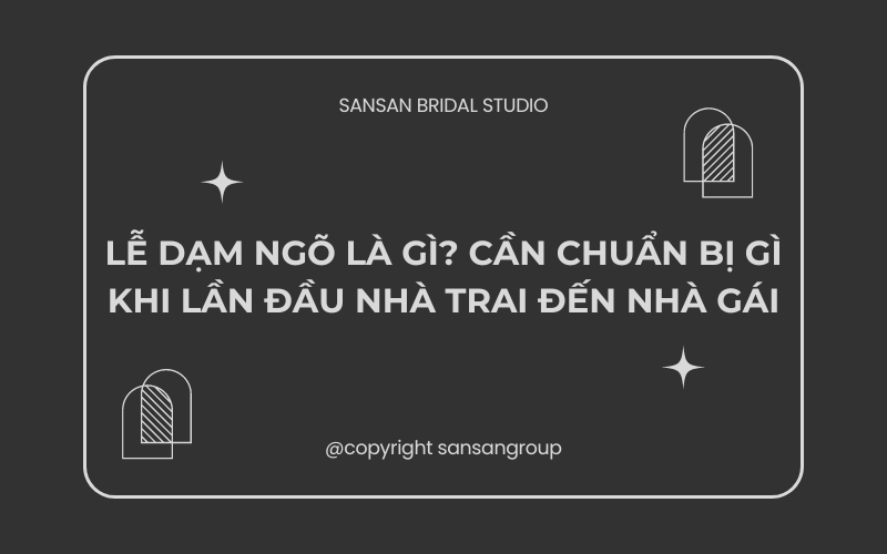 Lễ dạm ngõ là gì? Cần chuẩn bị gì khi lần đầu nhà trai đến nhà gái
