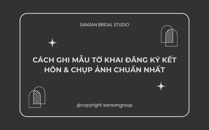 Cách ghi mẫu tờ khai đăng ký kết hôn & chụp ảnh chuẩn nhất