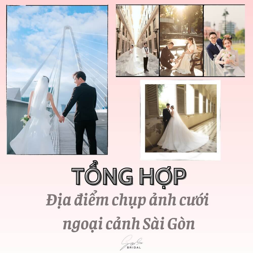 15+ địa điểm chụp ảnh cưới ngoại cảnh đẹp nhất Sài Gòn