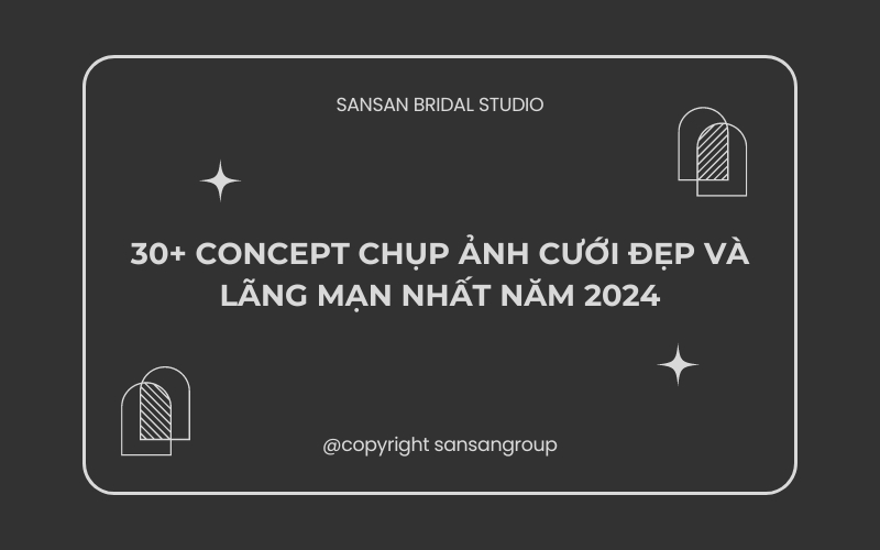 30+ Concept Chụp Ảnh Cưới Đẹp và Lãng Mạn Nhất